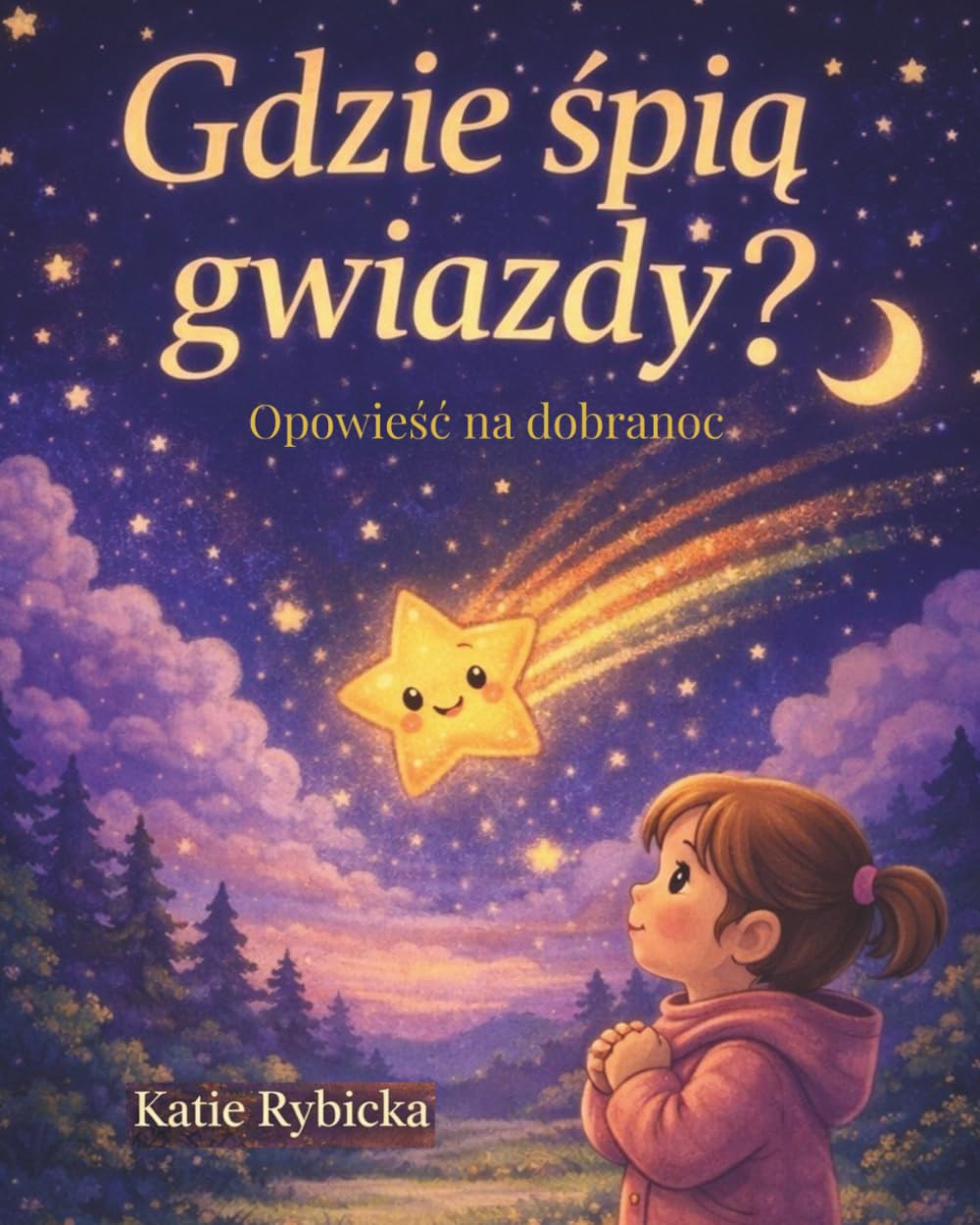 Gdzie śpią gwiazdy?: Opowieść na dobranoc o spokojnym śnie, gwiazdach i nocnej magii
