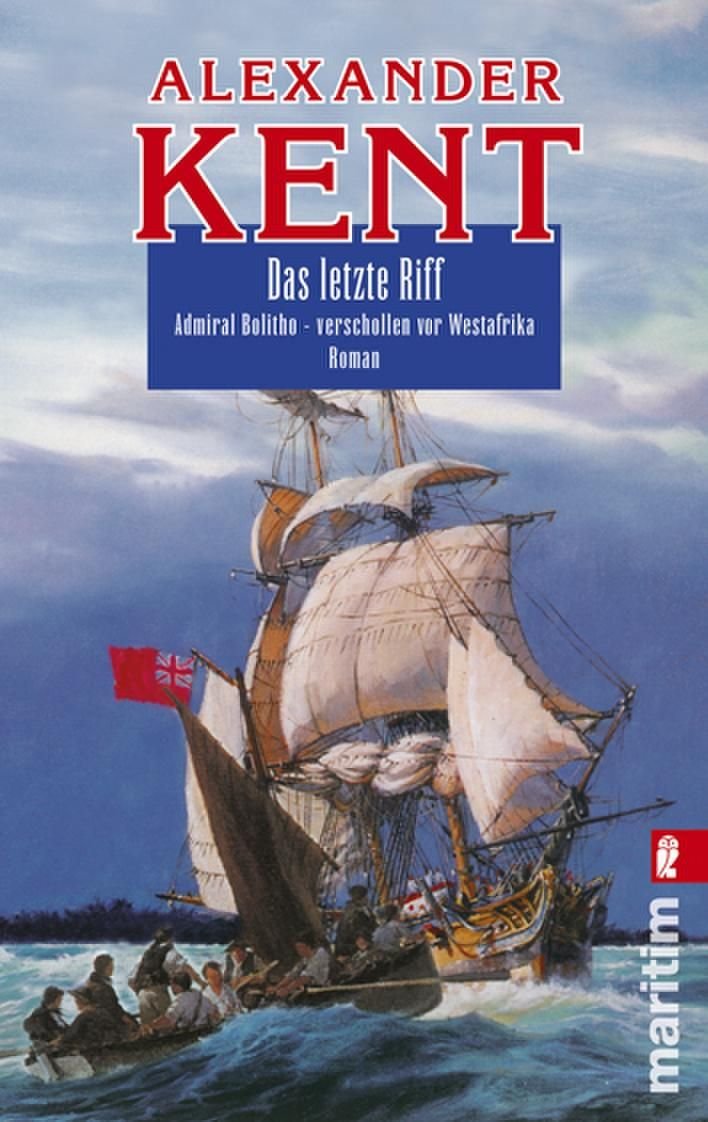 Das letzte Riff: Admiral Bolitho - Verschollen vor Westafrika (Ein Richard-Bolitho-Roman, Band 21)