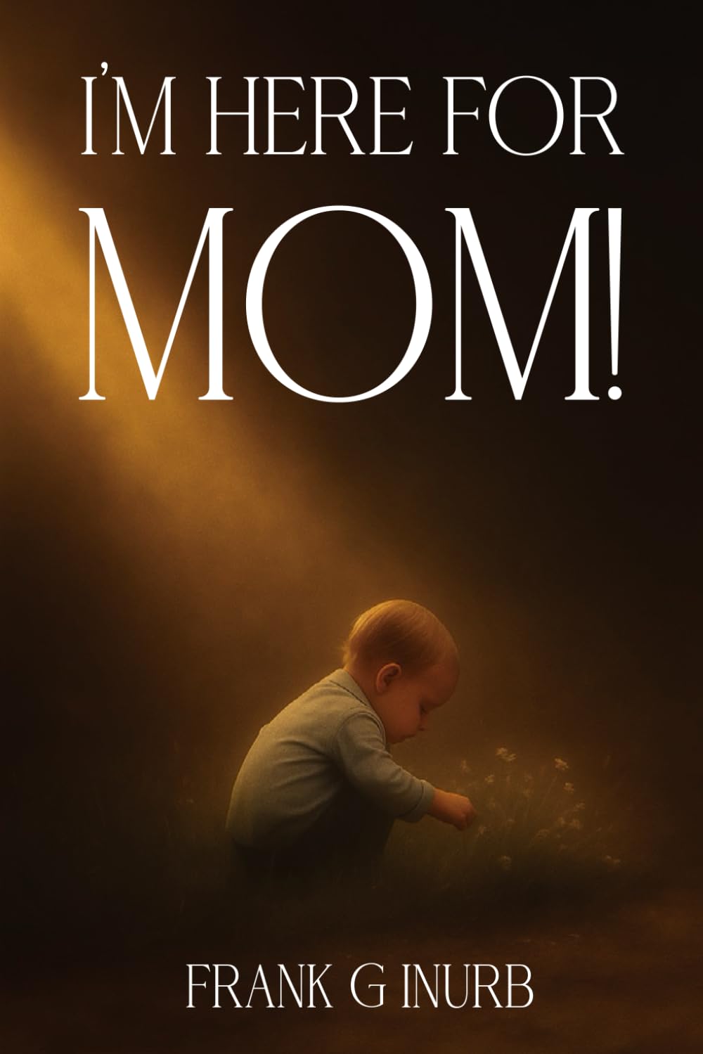 I’m Here For Mom!