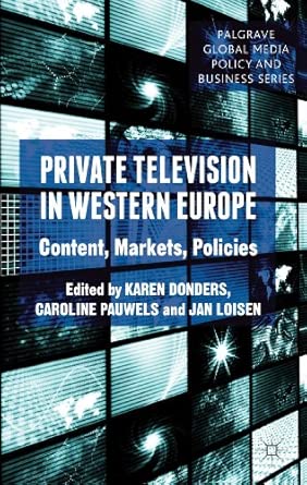 Private Television in Western Europe: Content, Markets, Policies 2013th Edition book cover