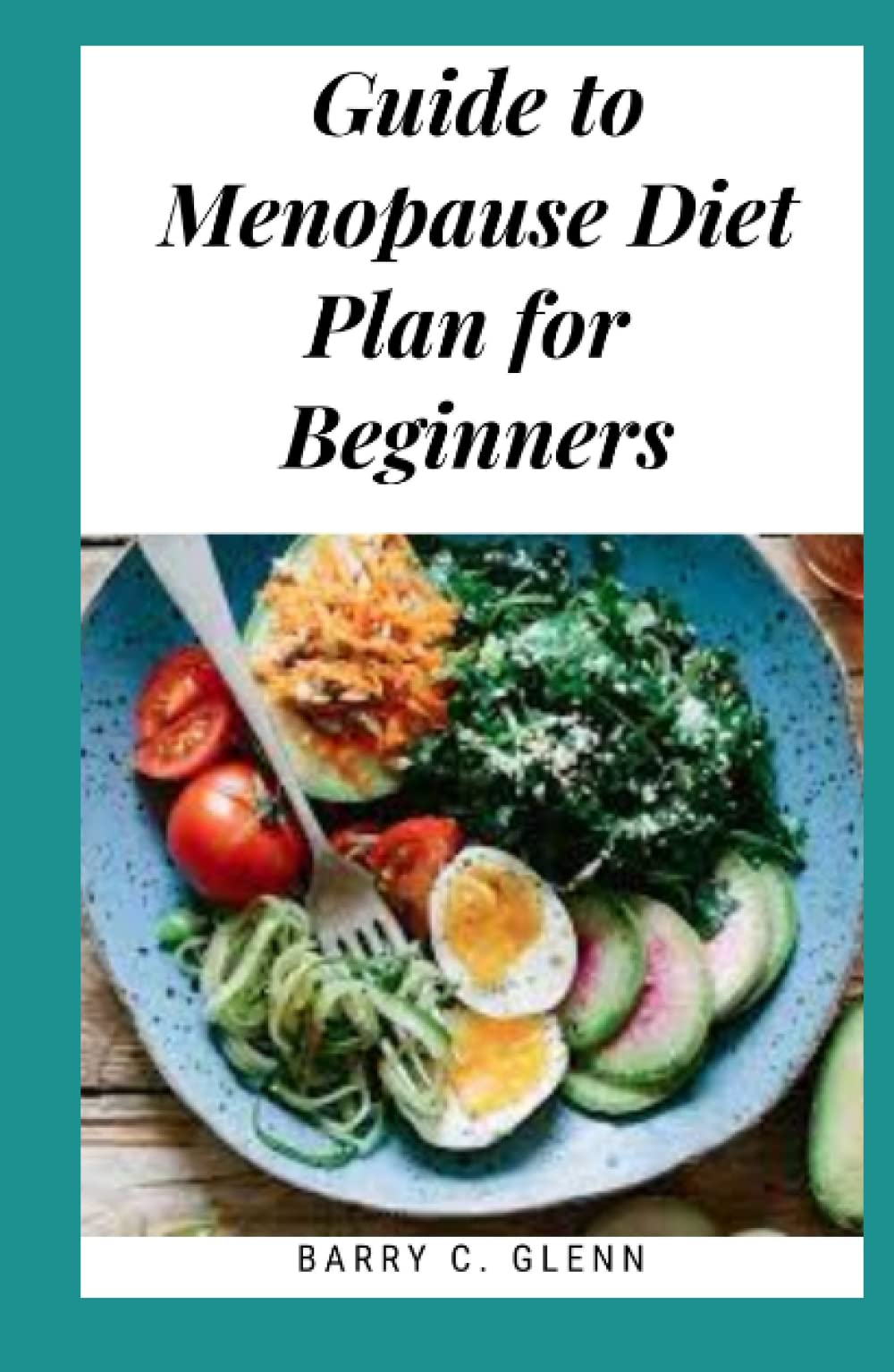 Buy Guide To Menopause Diet plan For Beginners Menopause is a point in