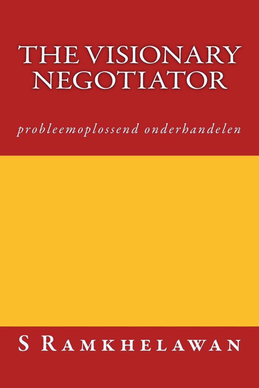 The Visionary Negotiator: probleemoplossend onderhandelen