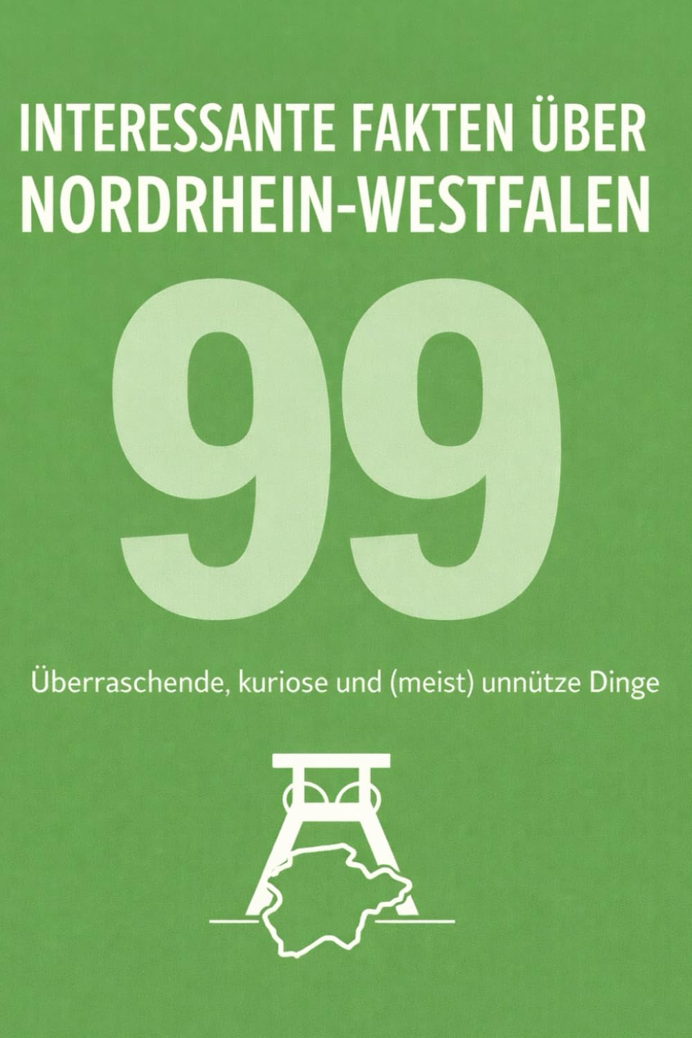 Interessante Fakten über Nordrhein-Westfalen: 99 überraschende, kuriose und (meist) unnütze Dinge