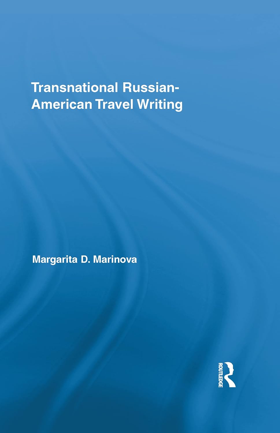 Transnational Russian-American Travel Writing (Routledge Research in Travel Writing)