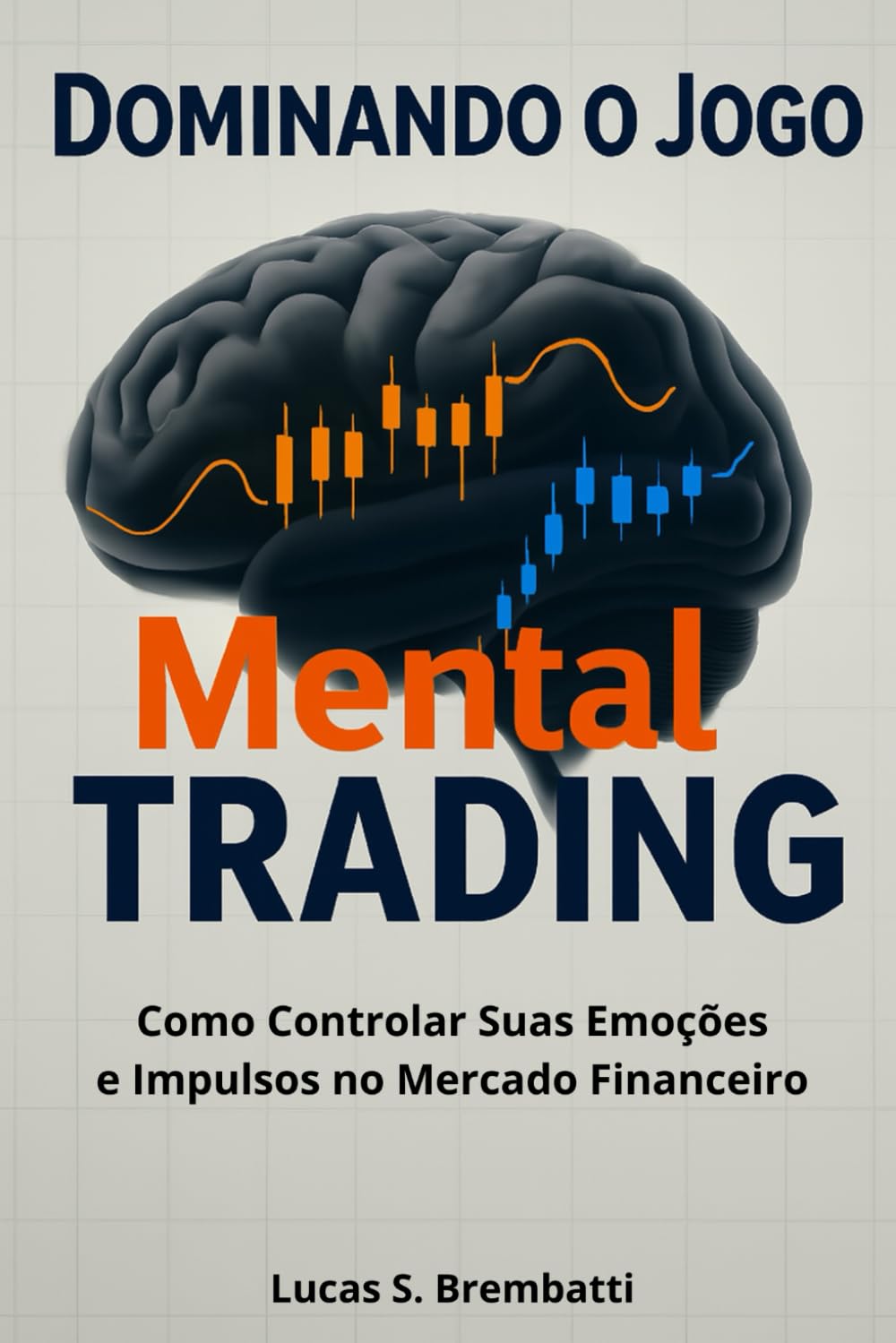 Dominando o Jogo Mental do Trading: Como Controlar Suas Emoções e Impulsos no Mercado Financeiro