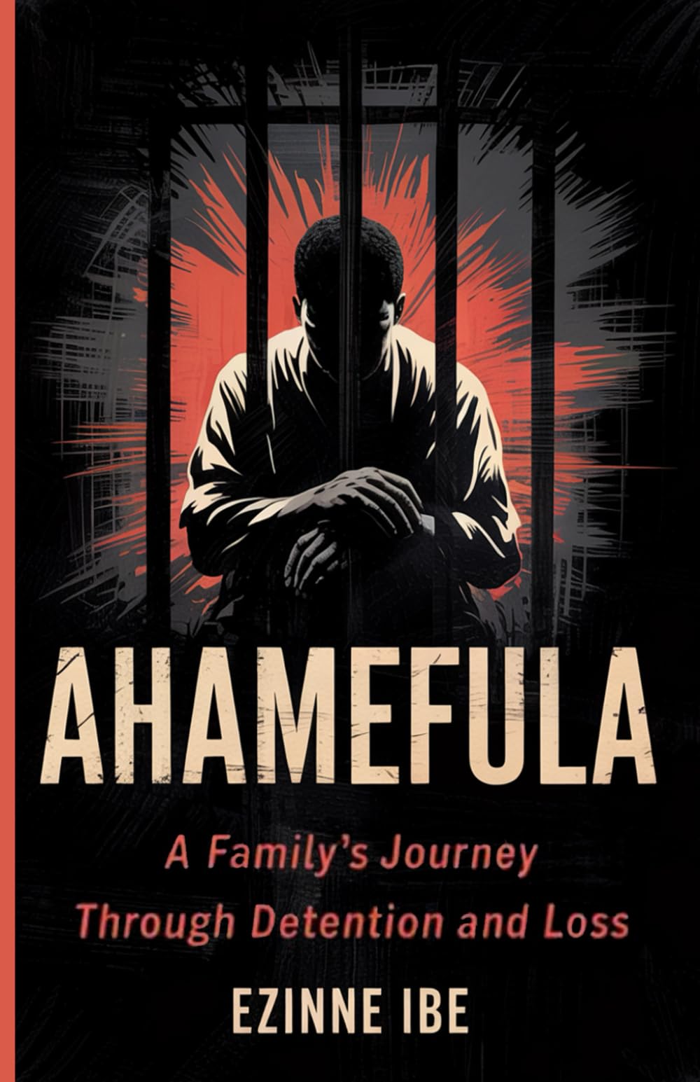 Ahamefula: A Family's Journey Through Detention and Loss