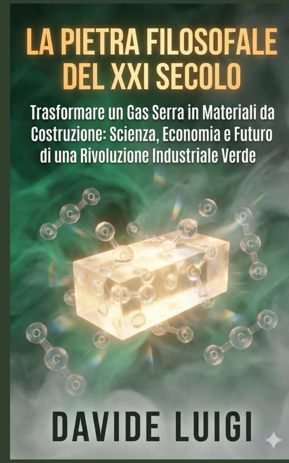 La Pietra Filosofale del XXI Secolo: Trasformare un Gas Serra in Materiali da Costruzione: Scienza, Economia e Futuro di una Rivoluzione Industriale Verde (EVO-SAPIENS)