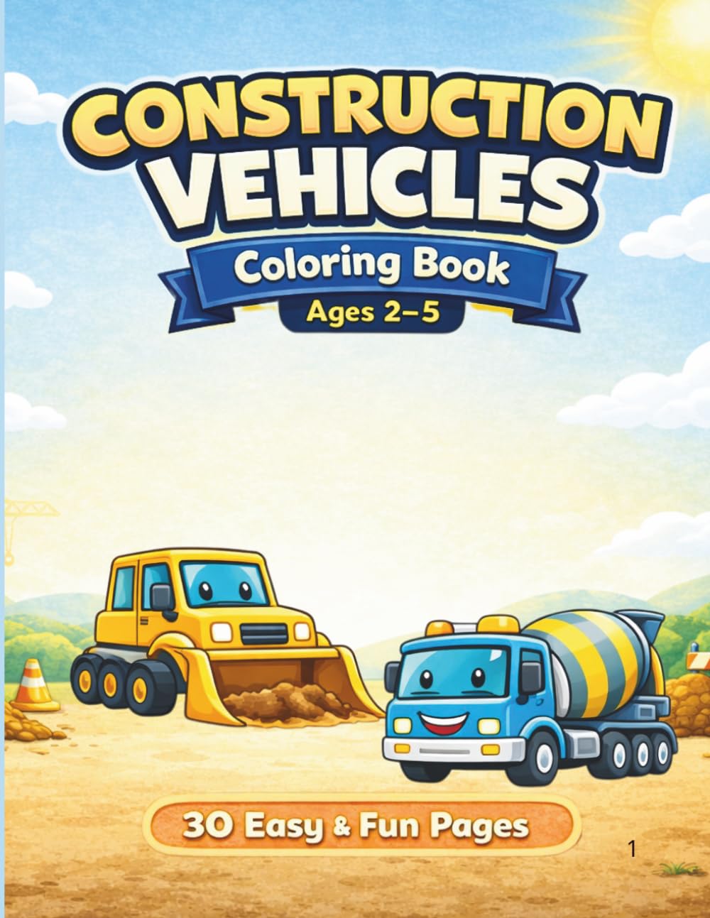 Construction Vehicles Coloring Book for Toddlers Ages 2–5: Big Easy Trucks, Excavators & Bulldozers | Simple Coloring Pages for Little Kids