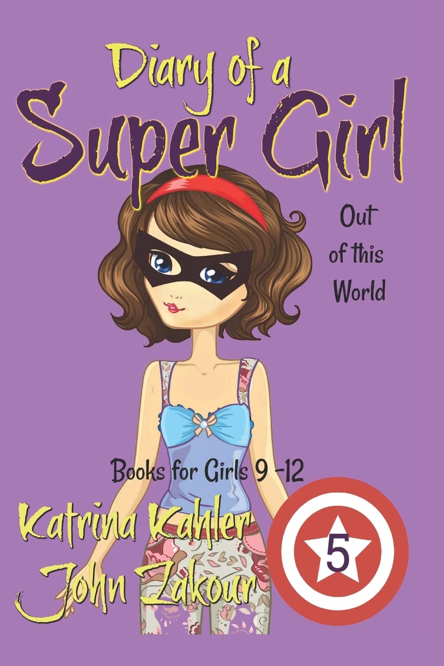 Diary of a Super Girl - Book 5: Out of this World: Books for Girls 9 -12