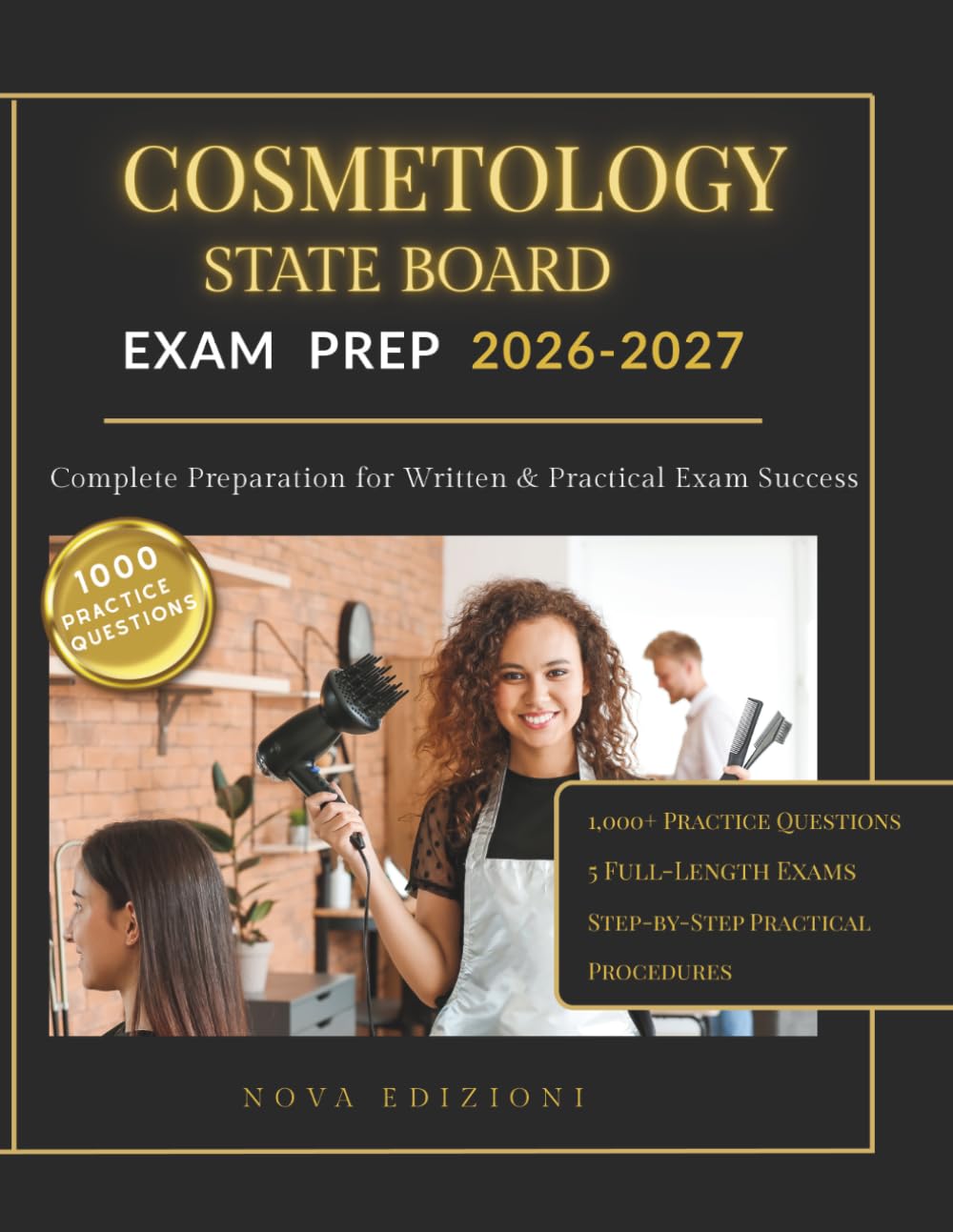 Cosmetology State Board Exam Prep 2026–2027: 1,000+ Practice Questions, 5 Full Exams & Practical Procedures