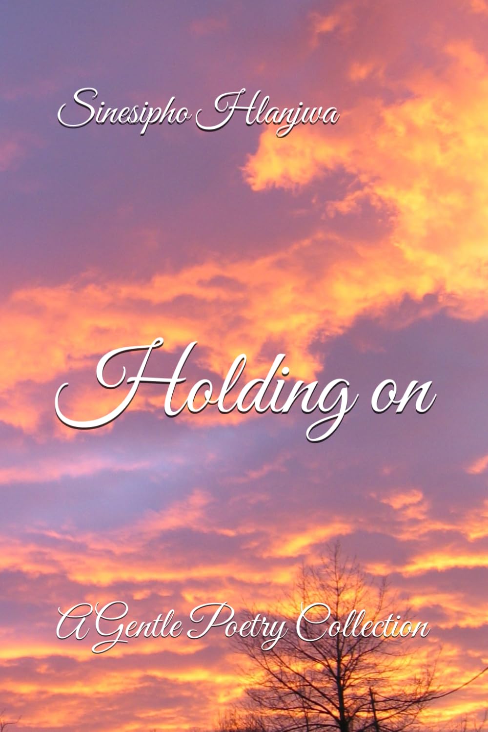 Holding on: A Gentle Poetry Collection