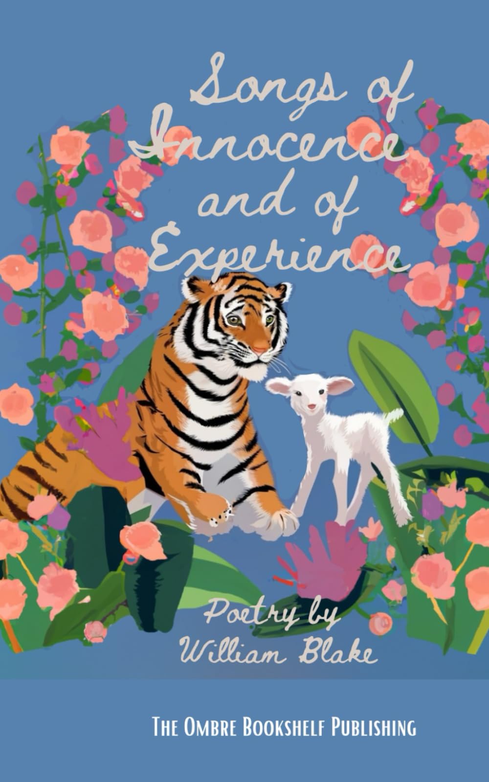 Songs of Innocence and of Experience: Poetry of William Blake (Annotated)