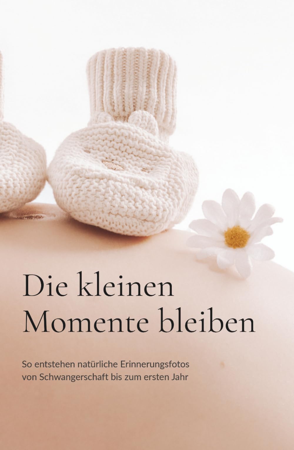 Die kleinen Momente bleiben: So entstehen natürliche Erinnerungsfotos von Schwangerschaft bis zum ersten Jahr