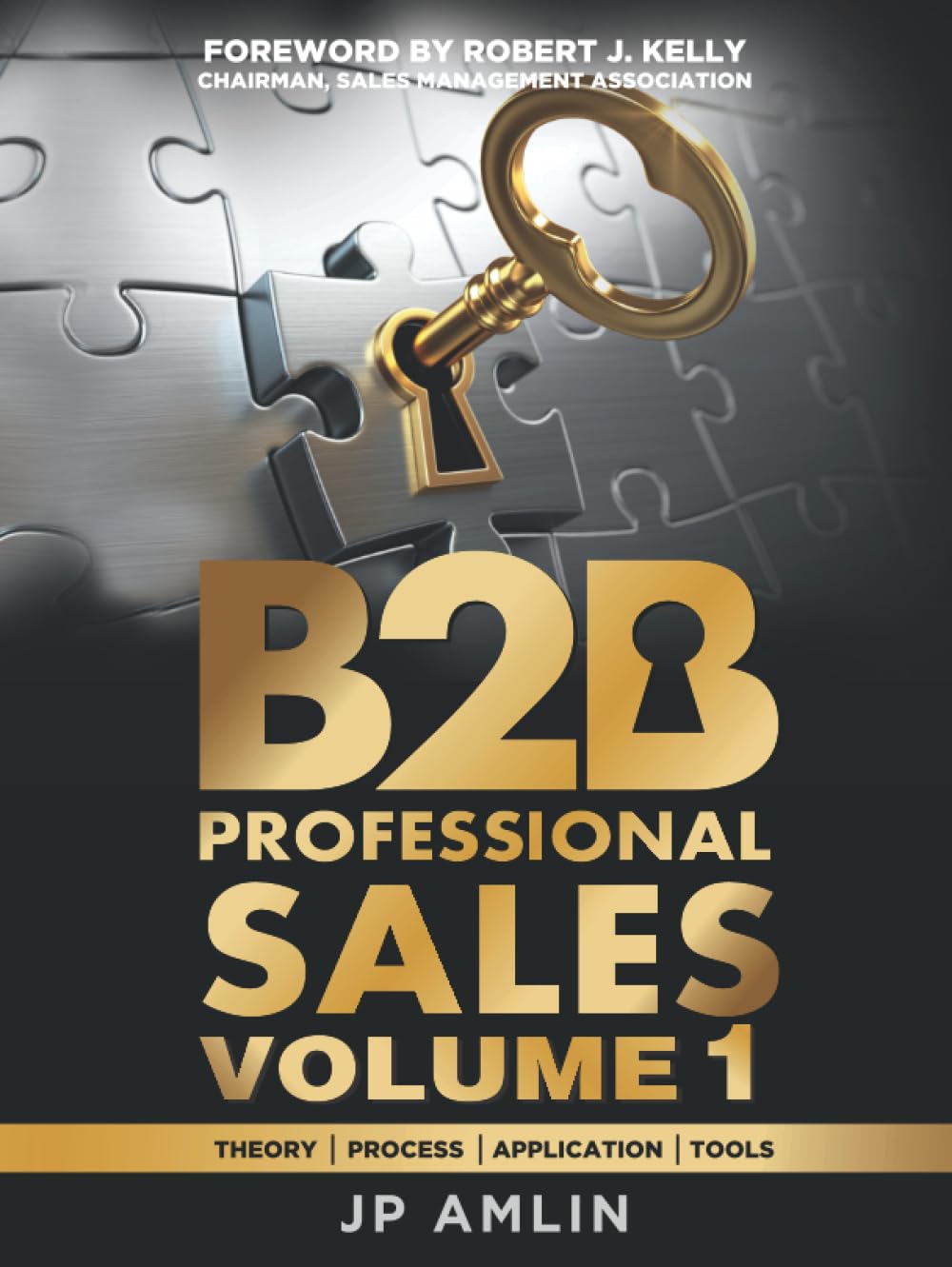 B2B Professional Sales: Theory, Process, Application, Tools: VOLUME 1 (Two Volume Set, Band 1)