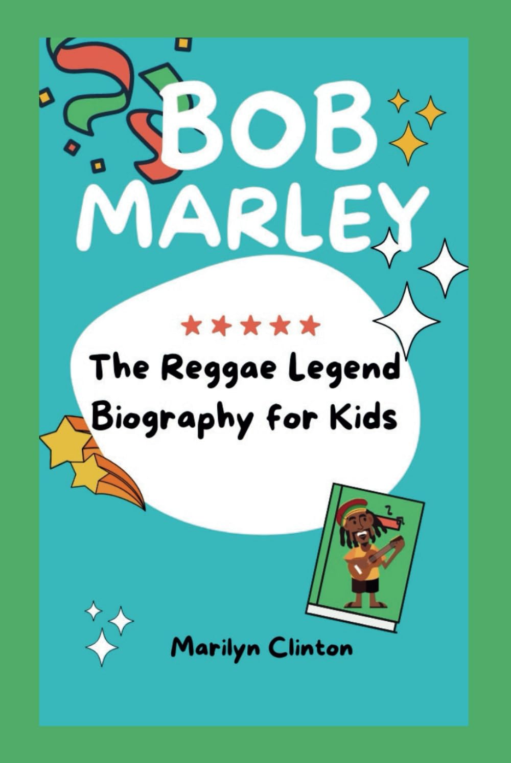 BOB MARLEY: The Reggae Legend Biography for Kids