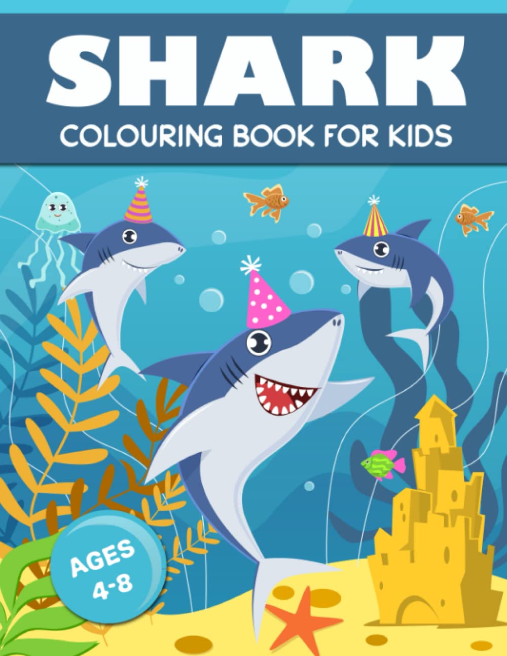 Shark Colouring Book For Kids: Great White Sharks And Other Sharks In The Sea Colouring Book For Kids Ages 4-8