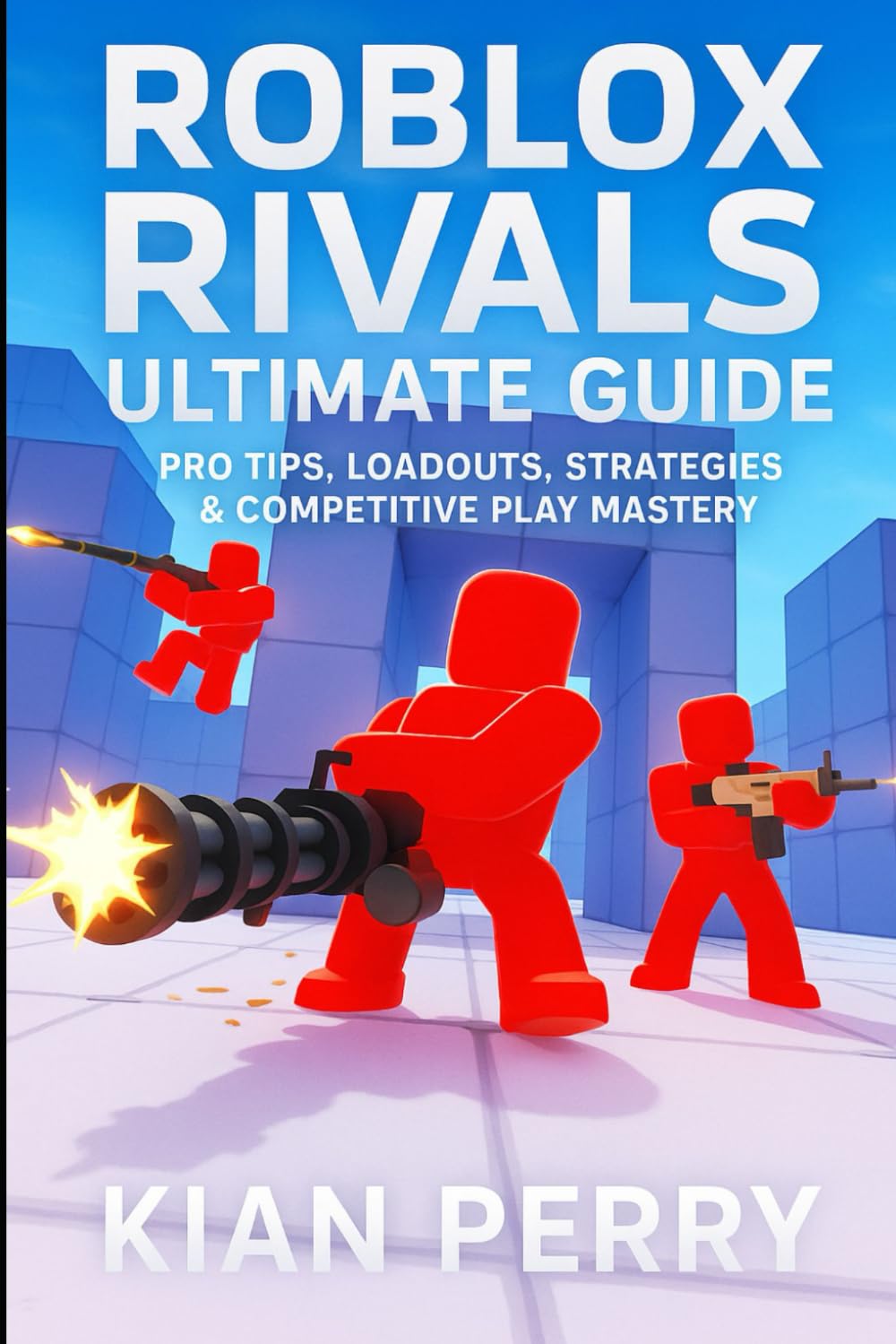 Roblox Rivals Ultimate Guide: Pro Tips, Loadouts, Strategies & Competitive Play Mastery