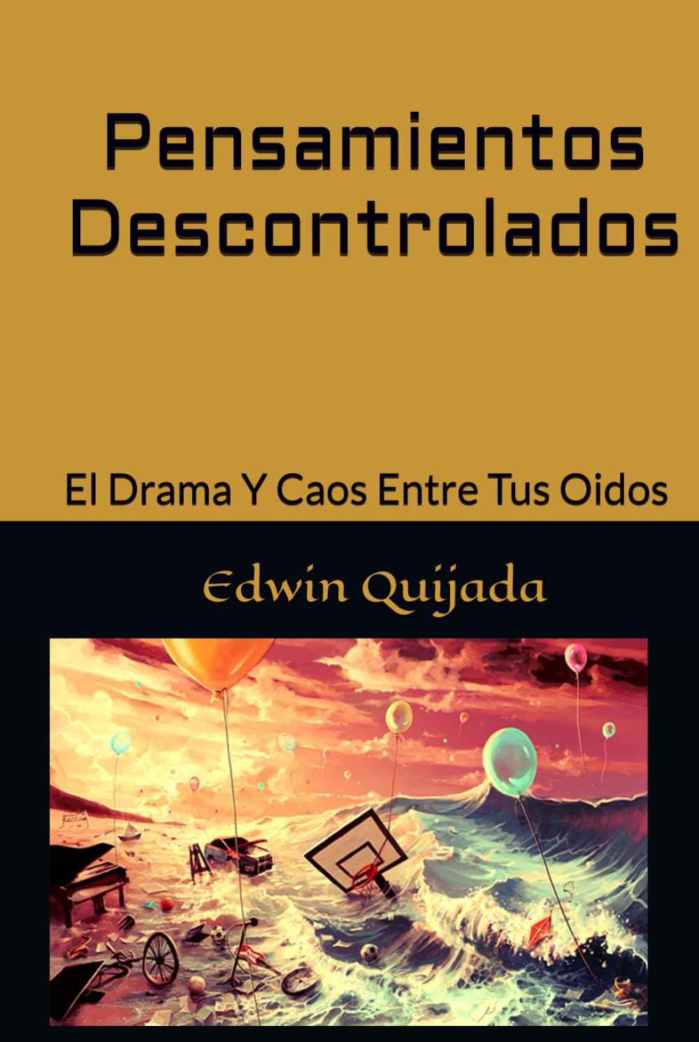 Pensamientos Descontrolados: El Drama Y Caos Entre Tus Oidos