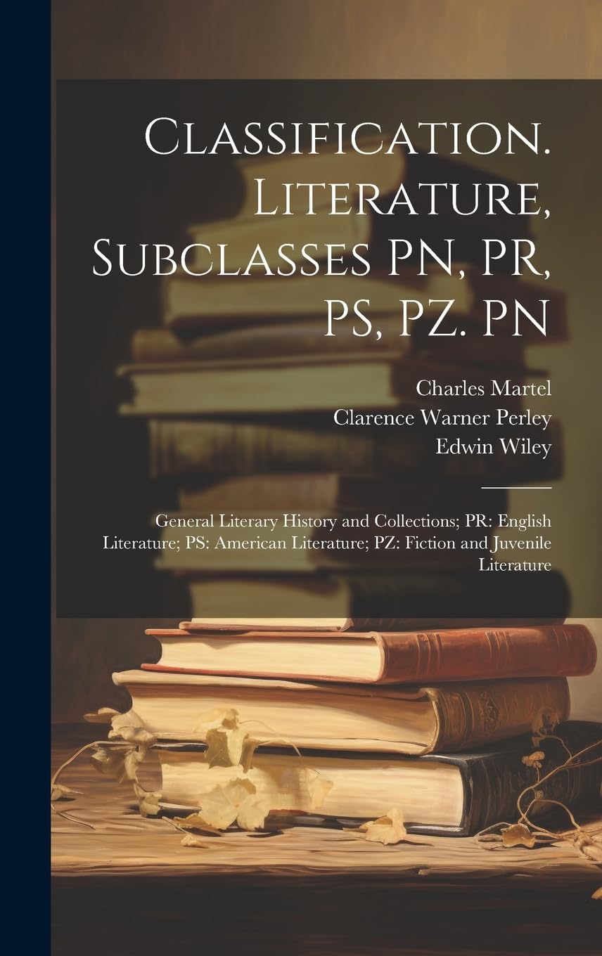 Classification. Literature, Subclasses PN, PR, PS, PZ. PN: General Literary History and Collections; PR: English Literature; PS: American Literature; PZ: Fiction and Juvenile Literature