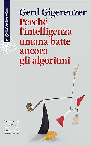 Perché l'intelligenza umana batte ancora gli algoritmi