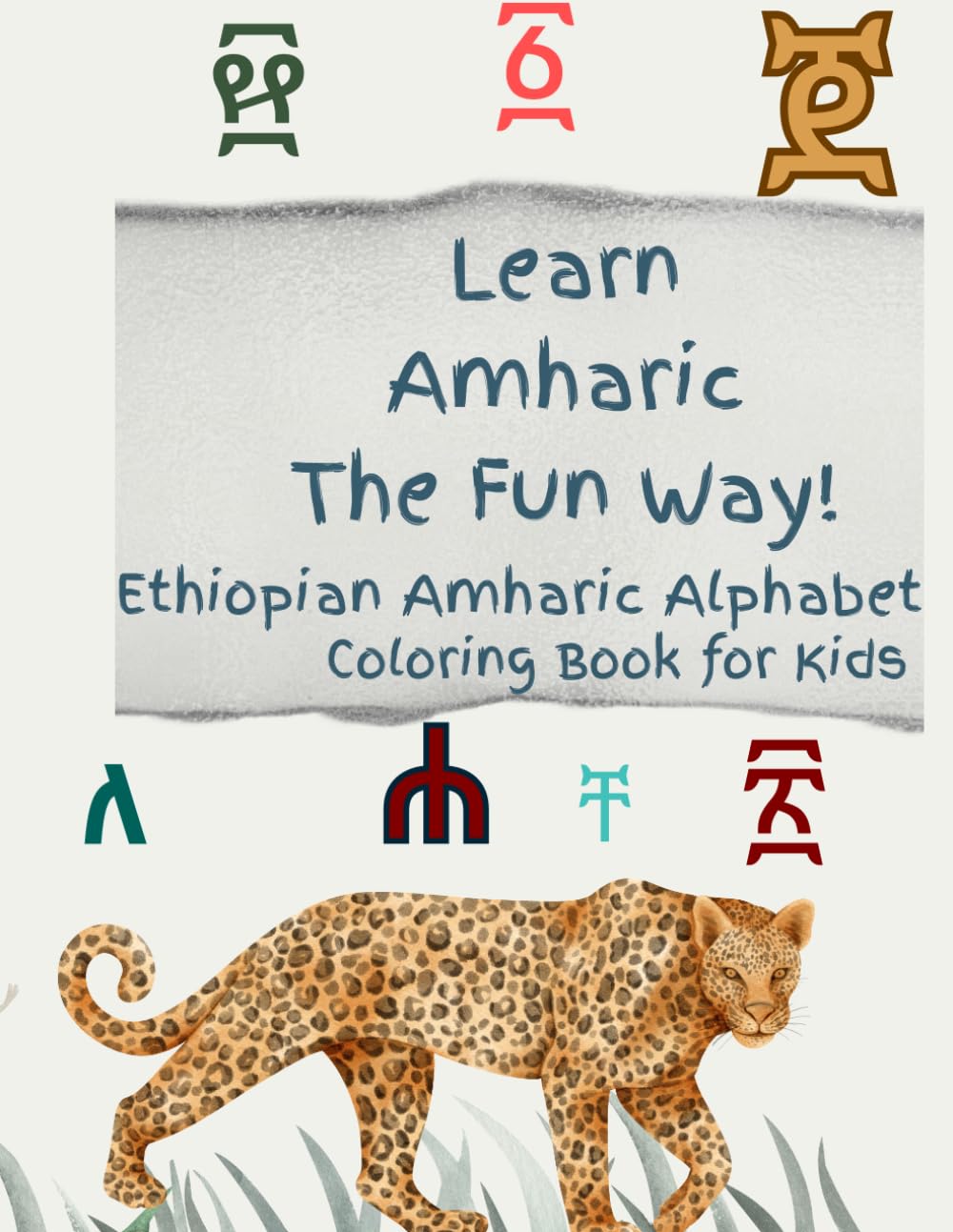 Learn Amharic the Fun Way: Ethiopian Alphabet Coloring Book for Kids