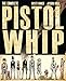 The Complete Pistolwhip