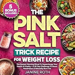 The Pink Salt Trick Recipe for Weight Loss Audiolibro Por Janine Roth, Andrew C Hinkelberg arte de portada