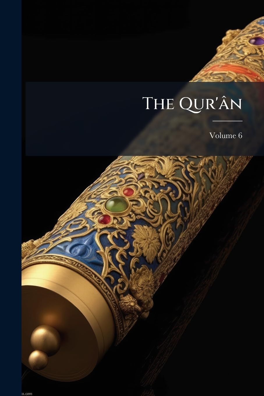 The Qur'ân, Volume 6...