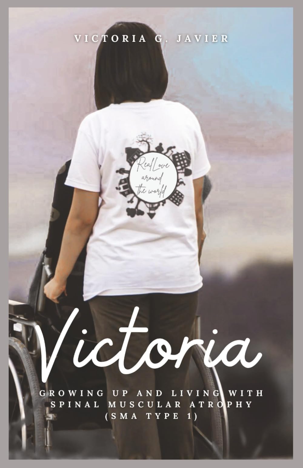 Victoria: Growing Up and Living With Spinal Muscular Atrophy (SMA Type 1)
