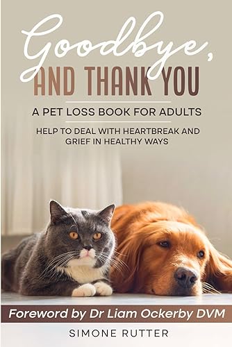 Goodbye and Thank You A Pet Loss Book for Adults: