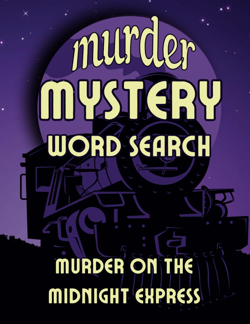 Murder on the Midnight Express: A Murder Mystery Word Search for Adults and Teens A Cozy Whodunnit (The Felix Hargrove Detective Series: Word Search Murder Mysteries)