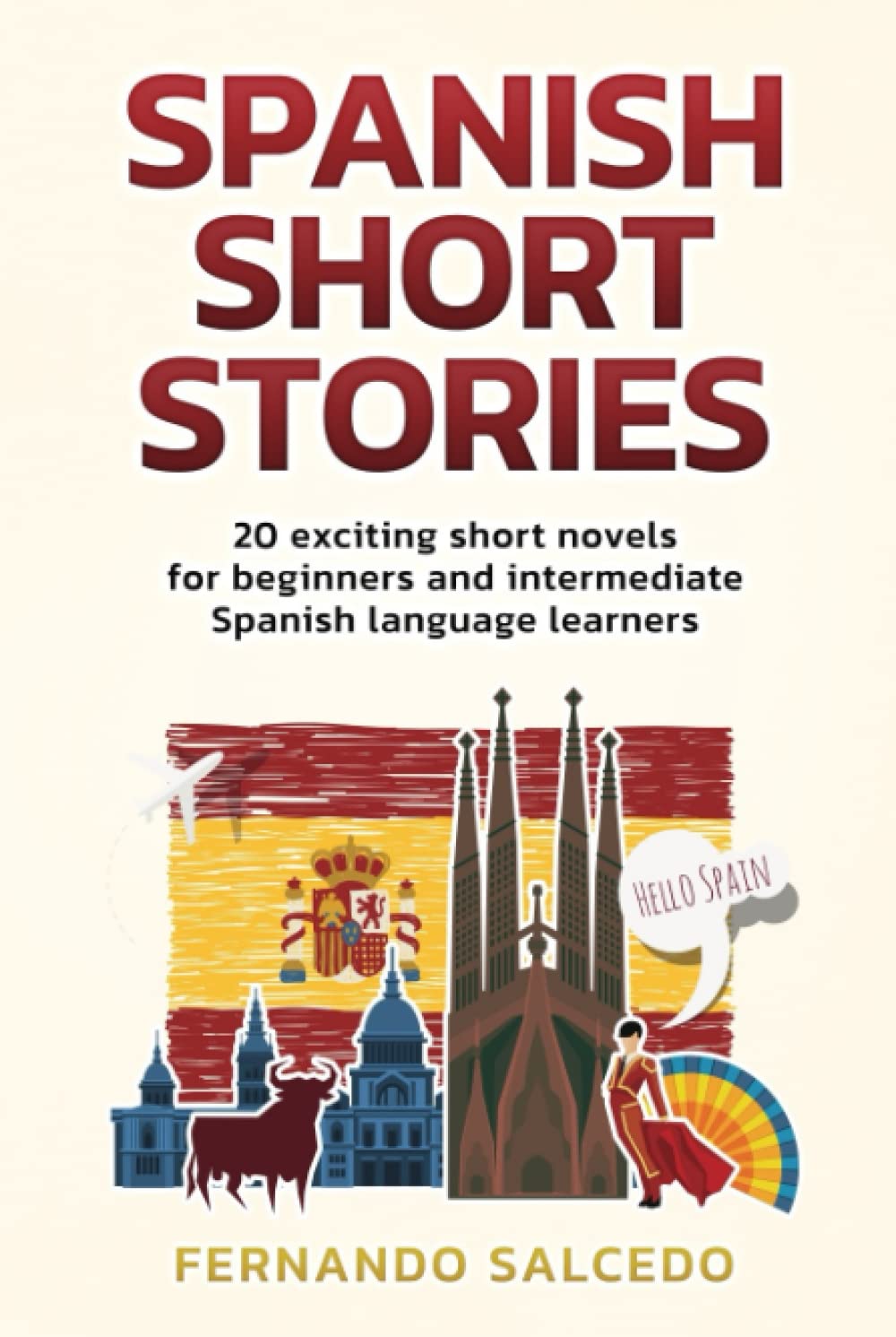 Spanish Short Stories: 20 exciting short novels for beginners and intermediate Spanish language learners (Simple Spanish)