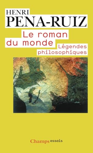 Le Roman du monde: Légendes philosophiques