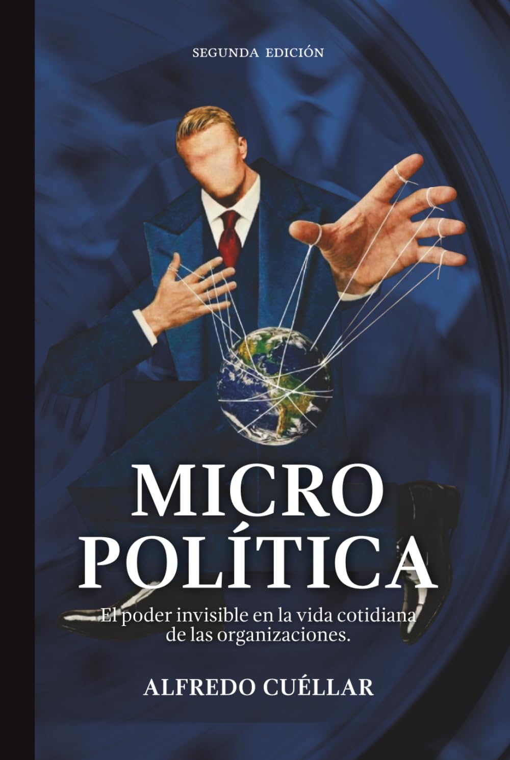 Micropolítica, El poder invisible en la vida cotidiana de las organizaciones.