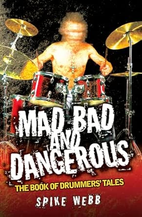 Mad, Bad and Dangerous: The Book of Drummers' Tales book cover