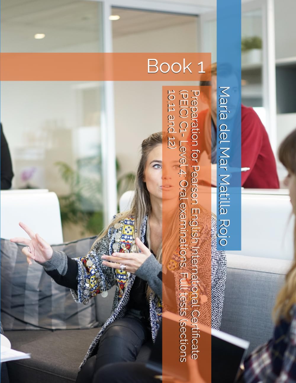 Preparation for Pearson English International Certificate (PEIC) C1- Level 4: Oral examinations. Full tests (sections 10,11 and 12): Book 1