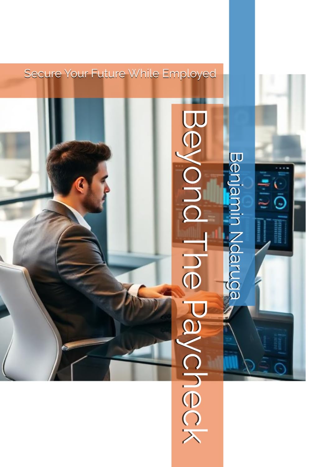 Beyond The Paycheck: Secure Your Future While Employed