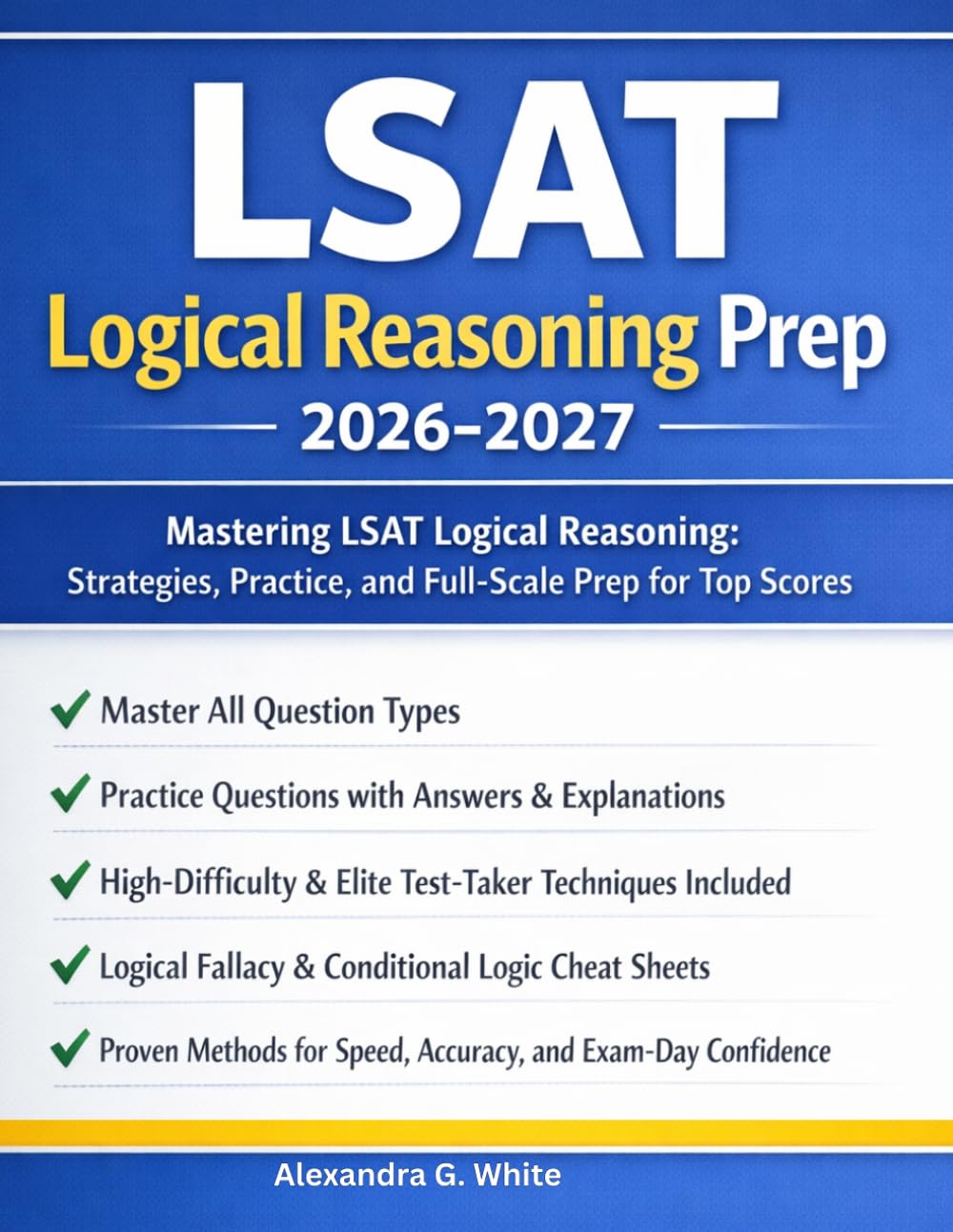 LSAT Logical Reasoning Prep 2026-2027: Mastering the logic behind having top scores with Strategies, Practice, and Full-Scale Prep. (2026–2027 Edition)