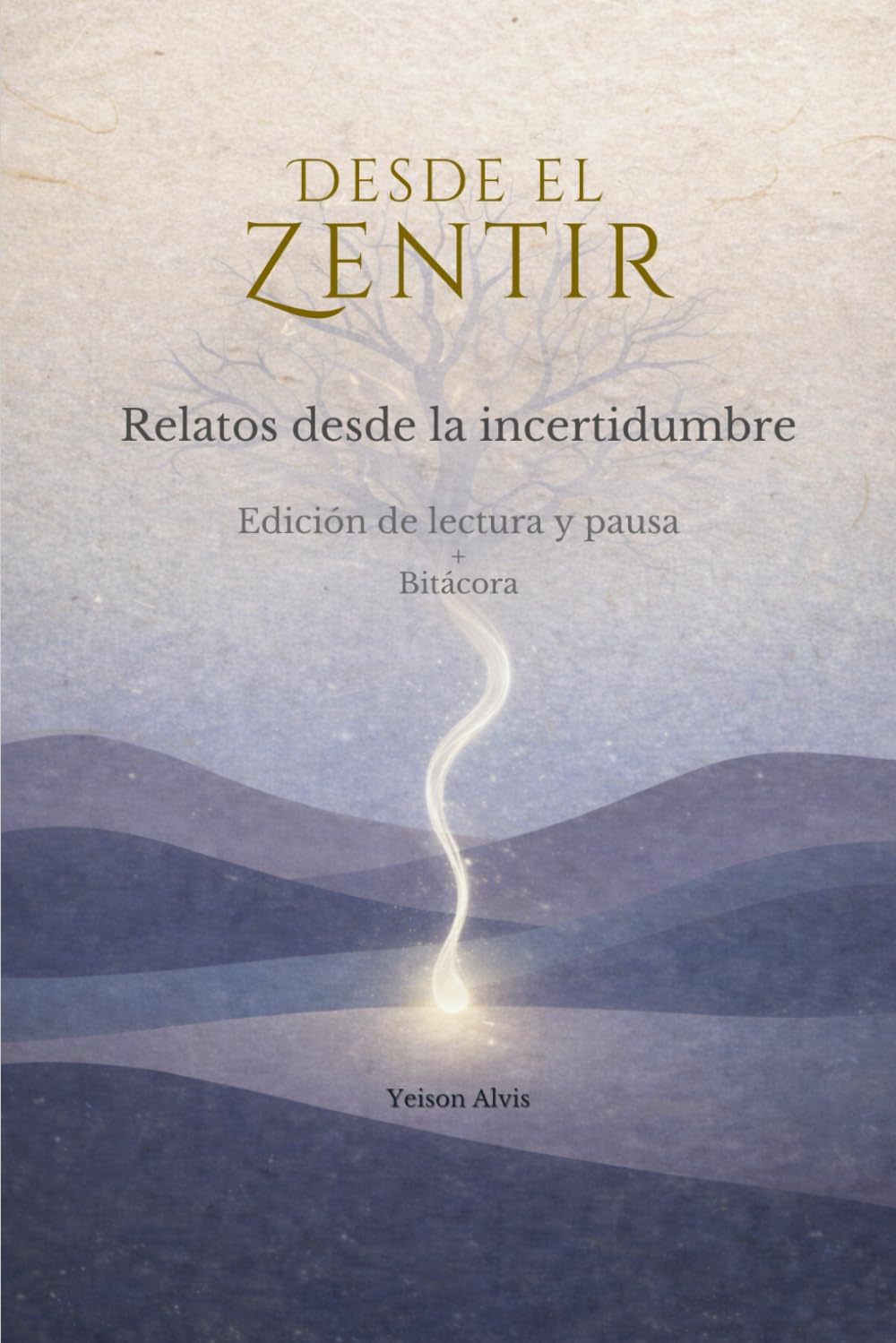Desde el Zentir - Relatos desde la Incertidumbre: Edición de Lectura y Pausa + Bitácora