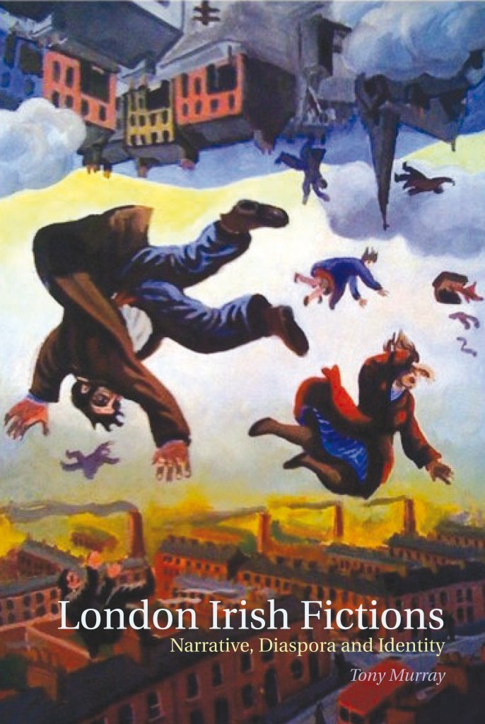 London Irish Fictions: Narrative, Diaspora and Identity [Paperback] Tony Murray