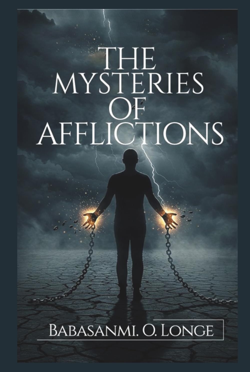 The Mysteries Of Afflictions: Uncovering the Spiritual Roots of Incurable Diseases and Unexplained Suffering