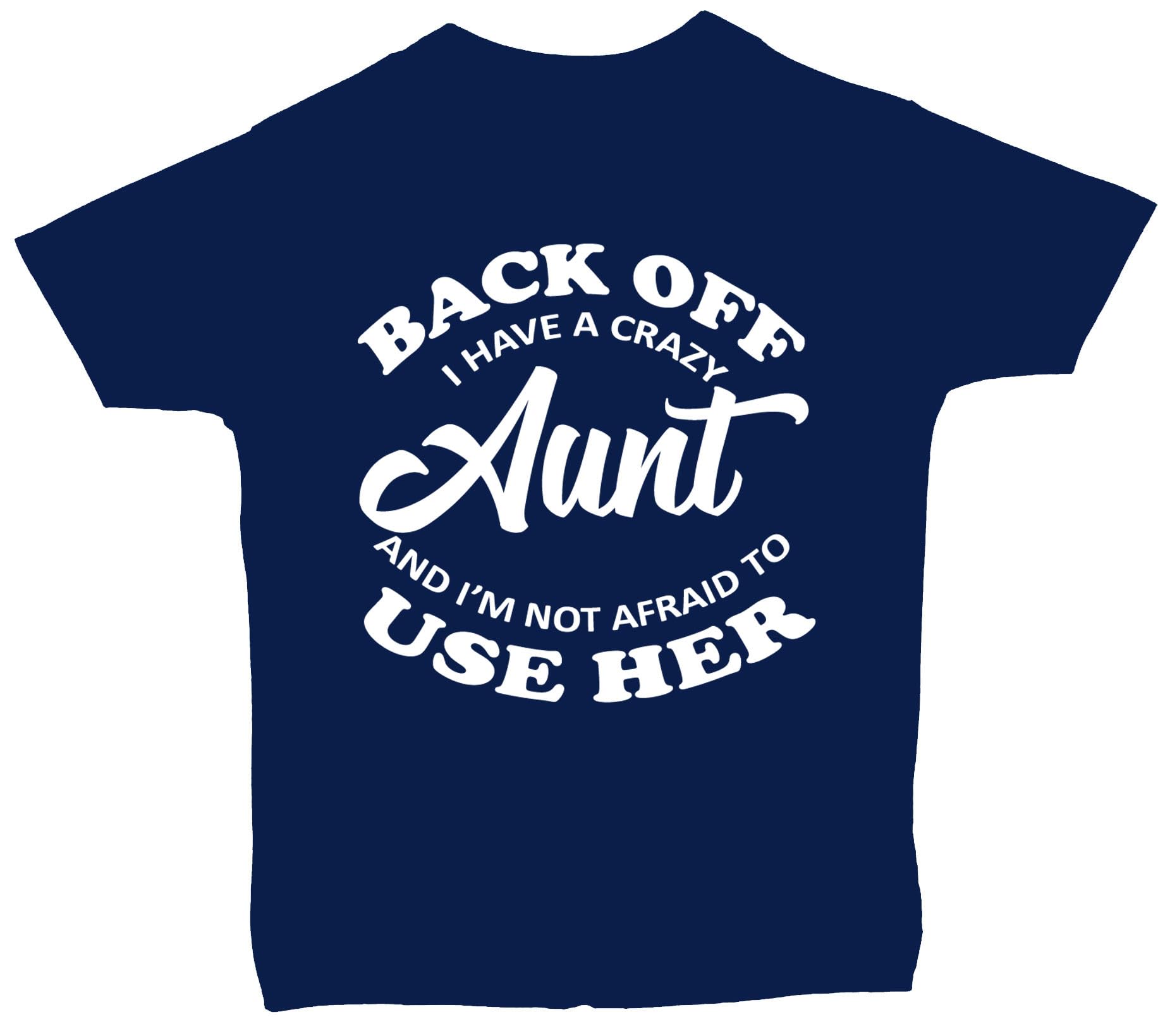 Acce Products Blue Back Off I Have A Crazy Aunt & I'm Not Afraid To Use Her Baby/Children T-Shirt/Tops - 2-3 Years