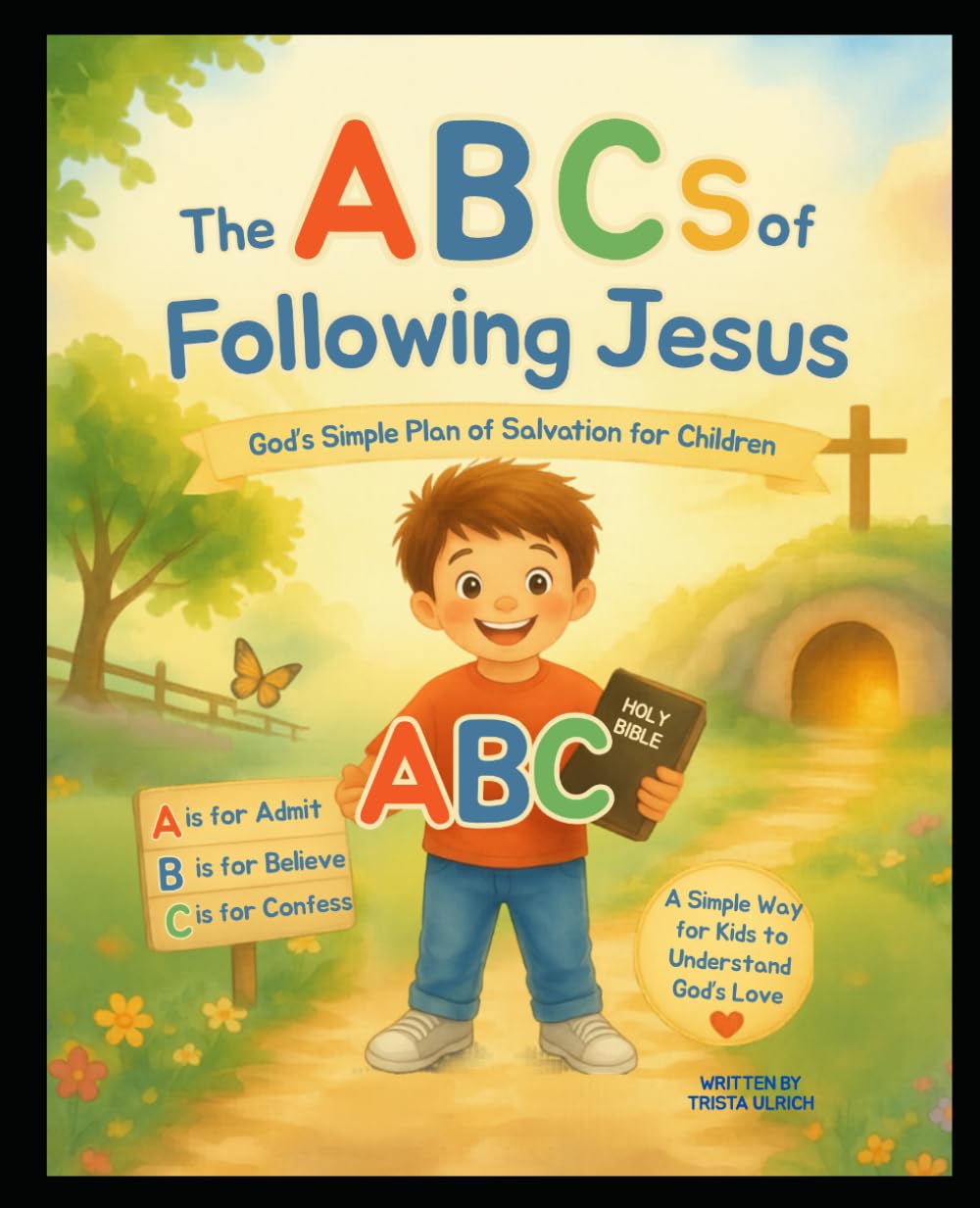 The ABC’s of Following Jesus: God’s Simple Plan of Salvation for Children (The Little Faith Builders Collection)
