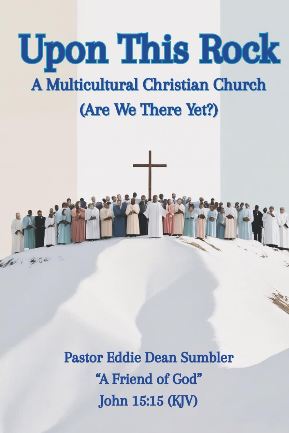 Upon This Rock: A Multicultural Christian Church (Are We There Yet? )