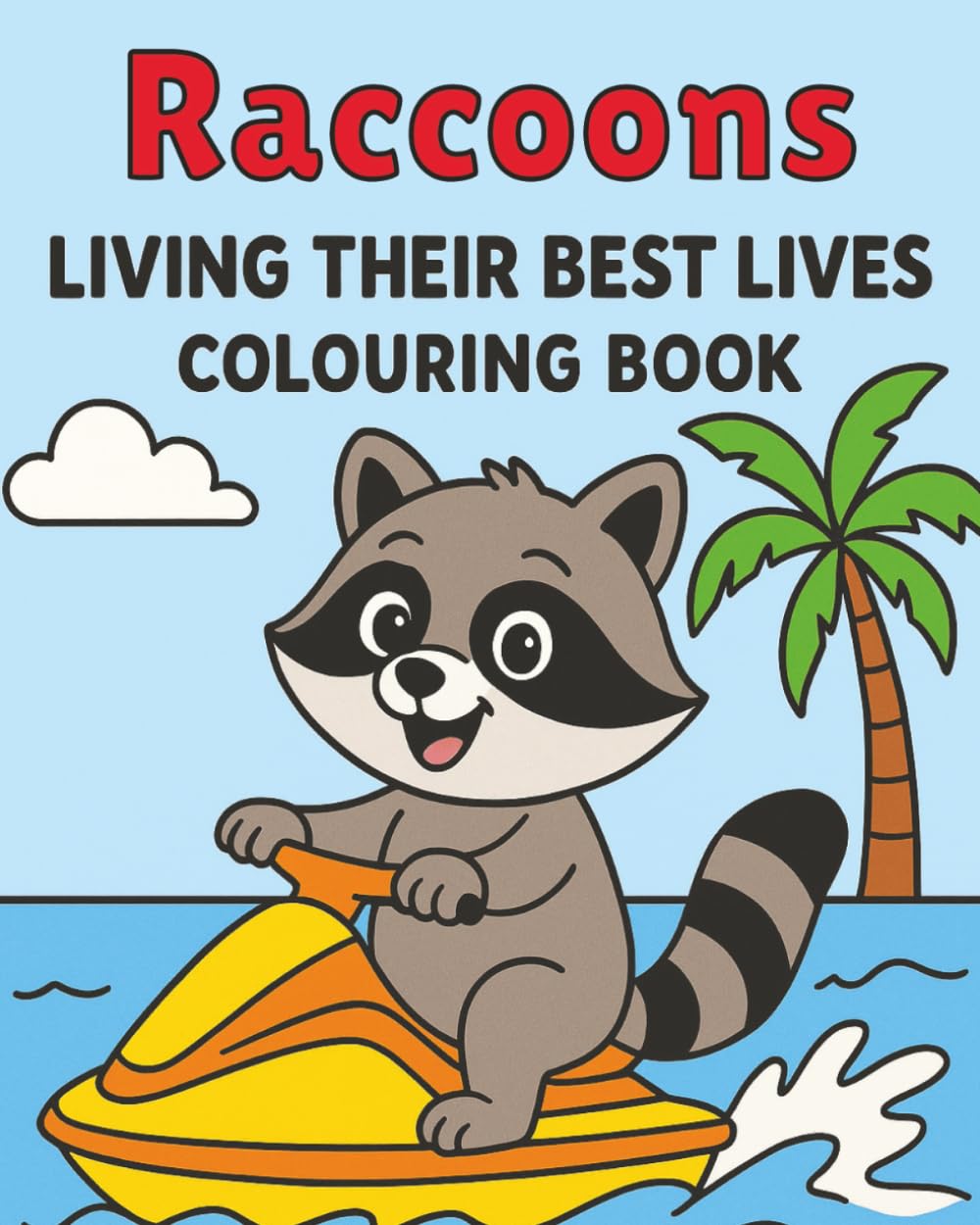 Bold and Easy Raccoon Colouring Book: Raccoons living their best lives, Kids, Teens and Adults, Fun cosy Colouring, Relaxing, Simple designs, Cute animals, Paperback