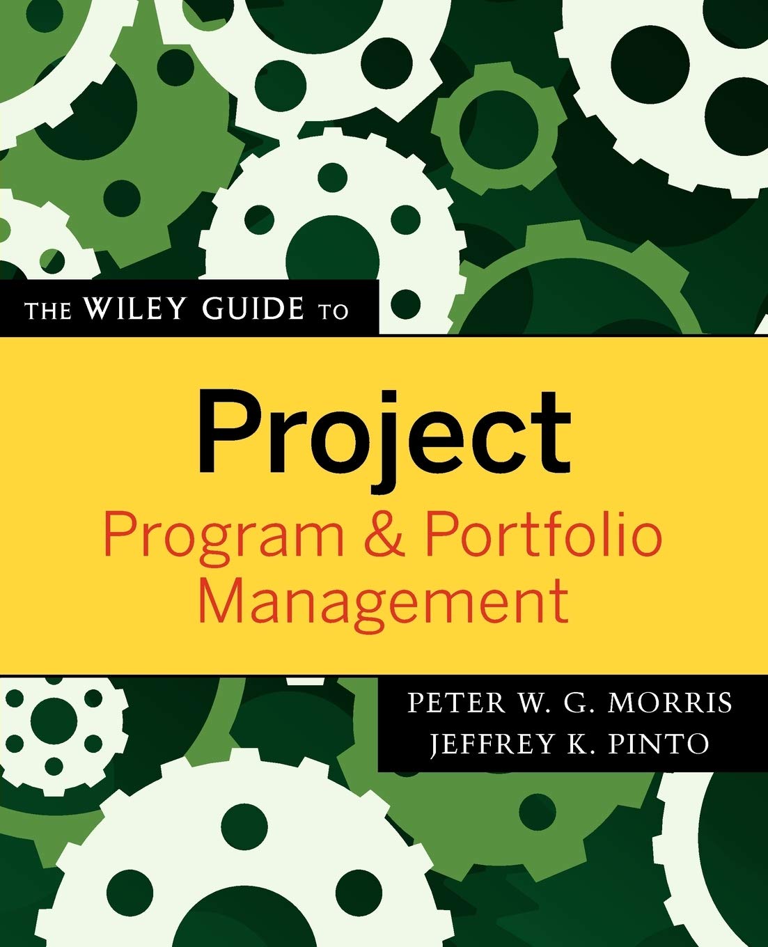 The Wiley Guide to Project, Program, and Portfolio Management: 3 (The ...