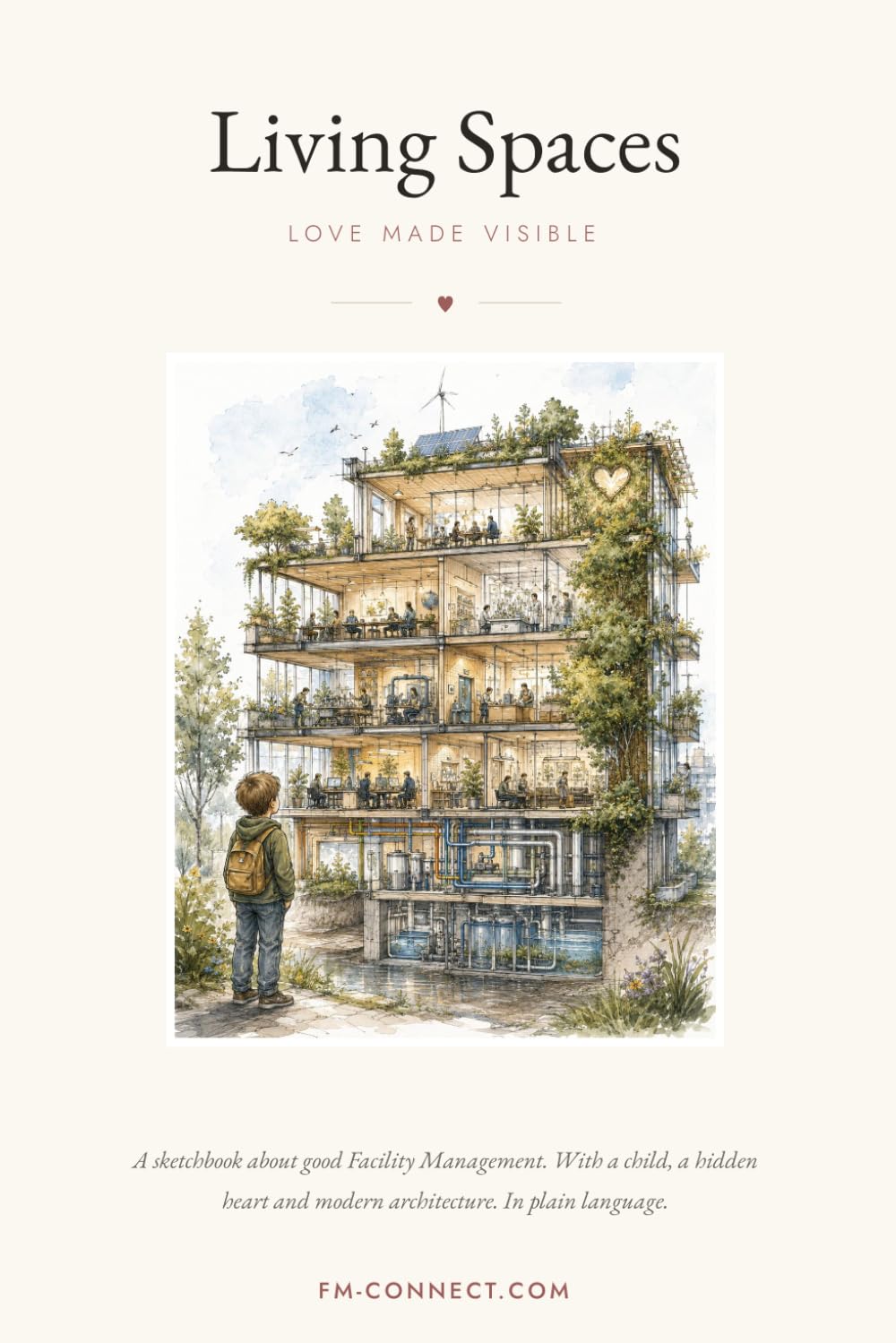 Living Spaces: Facility Management: A sketchbook about good Facility Management. With a child, a hidden heart, in plain language