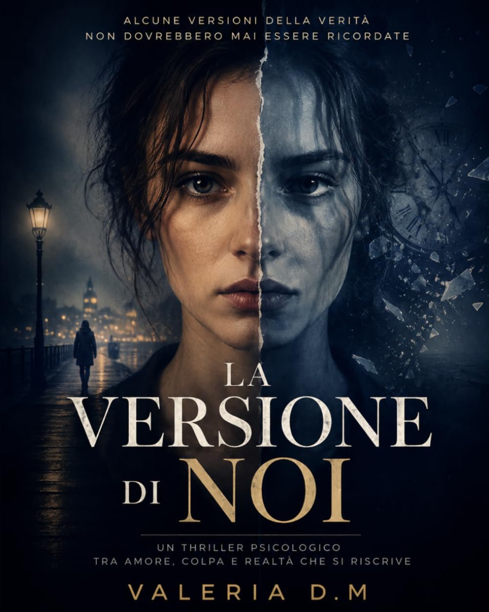La versione di noi: Un thriller psicologico tra memoria, amore, colpa e realtà che cambiano