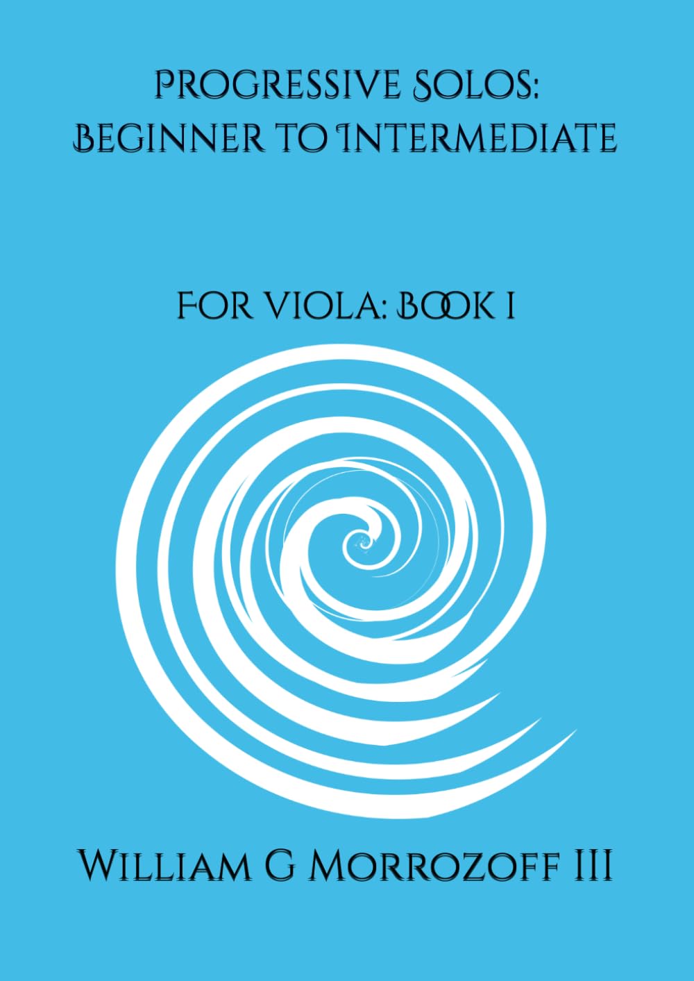 Progressive Solos: Beginner to Intermediate: for Viola: Book I