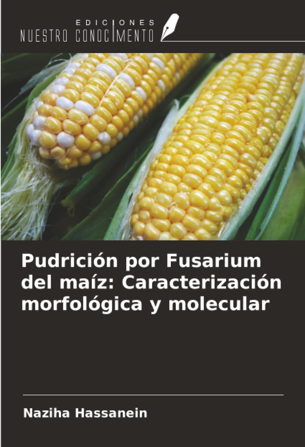 Pudrición por Fusarium del maíz: Caracterización morfológica y molecular